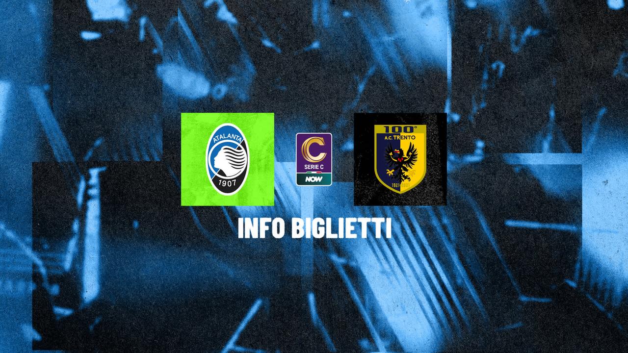 Atalanta U23-Trento, i tagliandi della partita