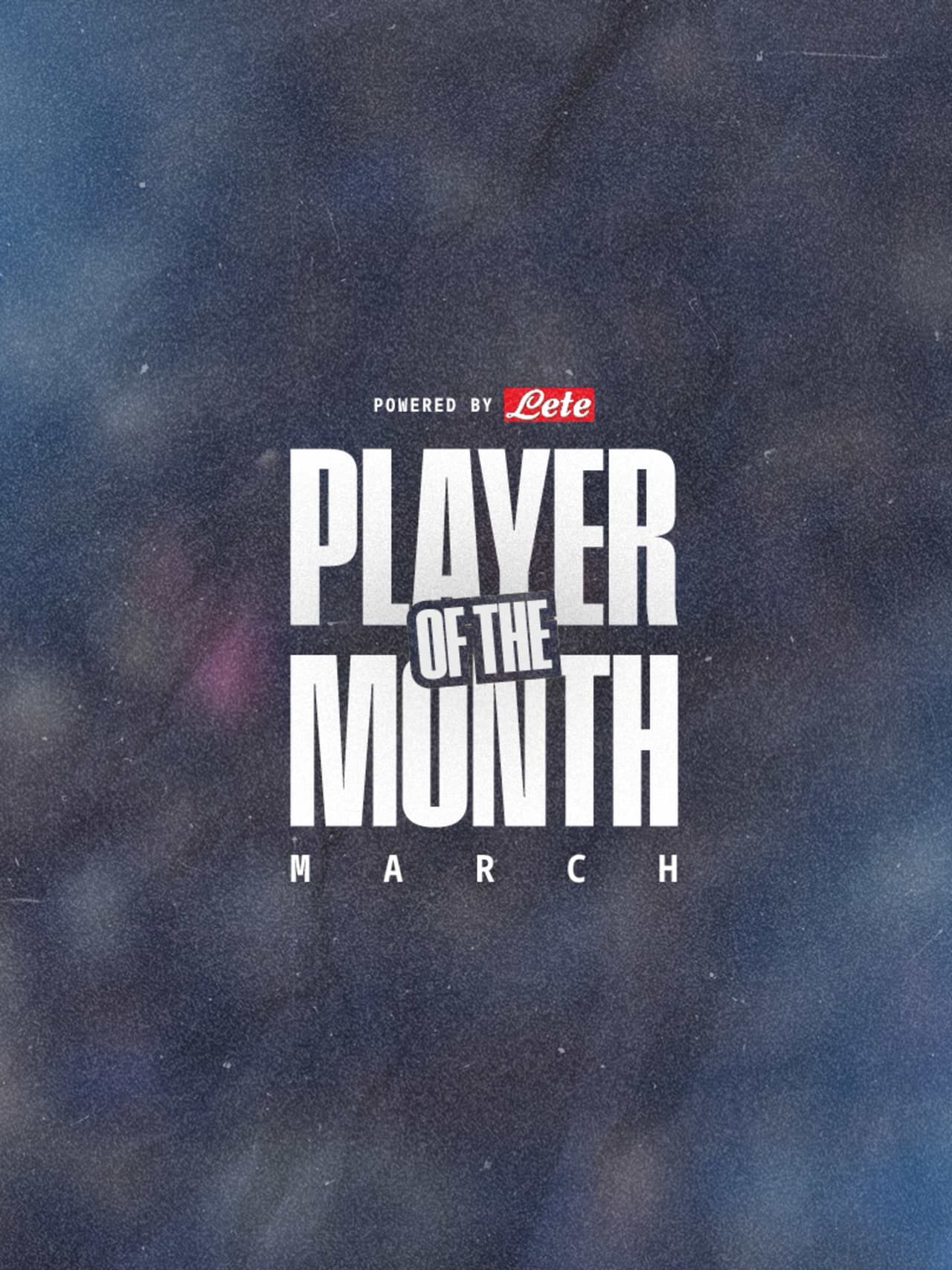 Player of the Month Lete: marzo è tutto da decidere!