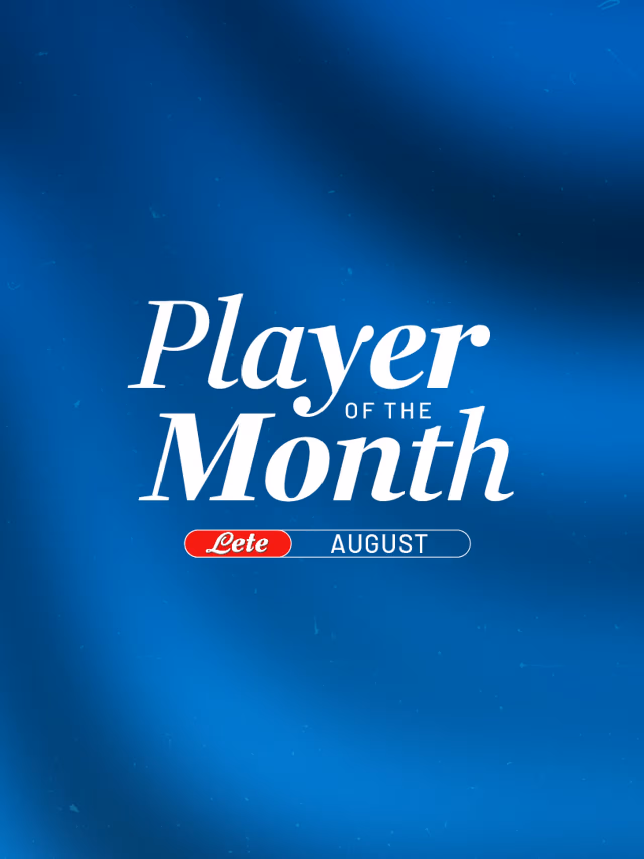 Torna il Player Of The Month Lete: si (ri)parte dall’MVP di agosto!