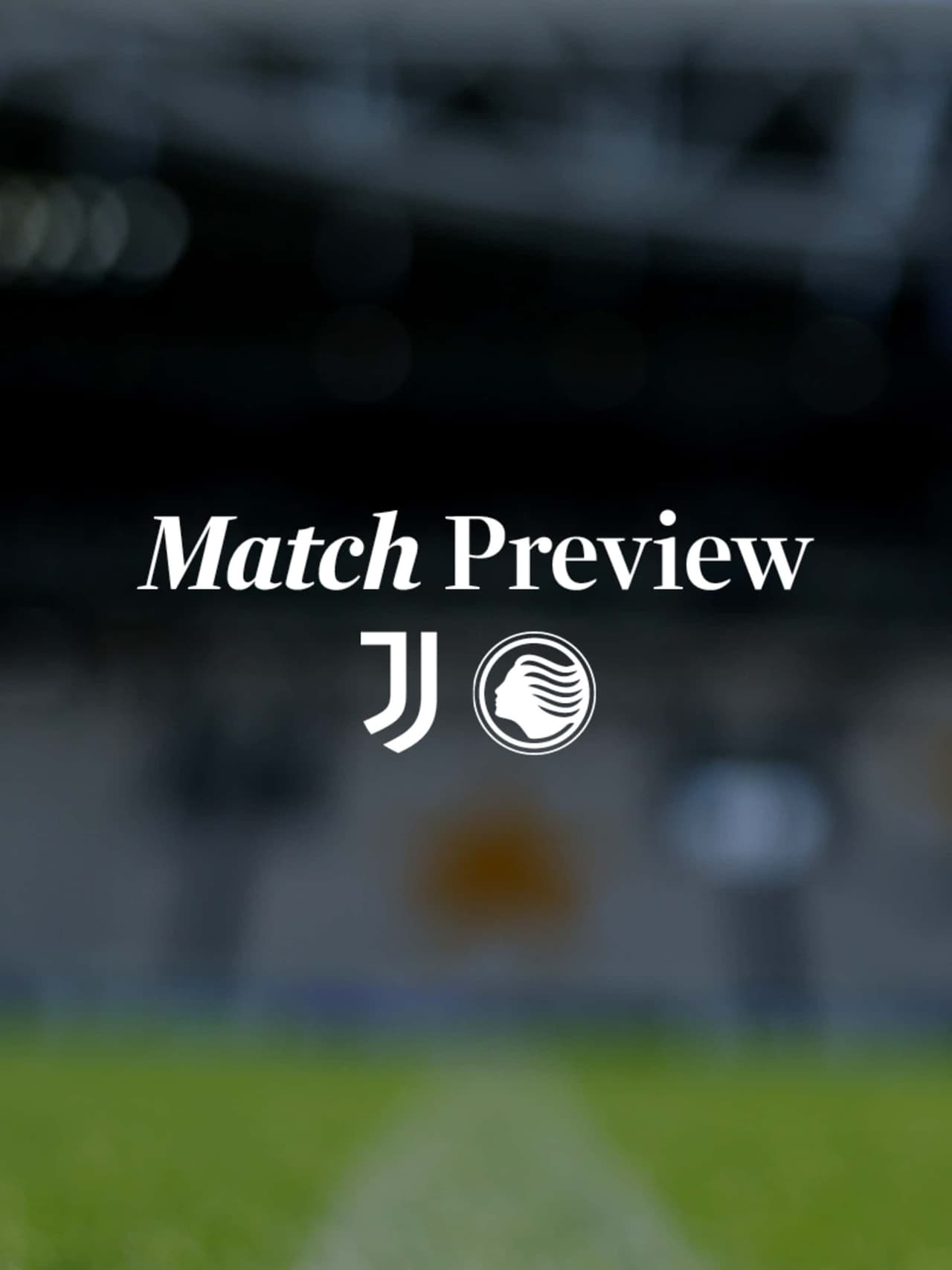 Juventus-Atalanta: le note del prepartita